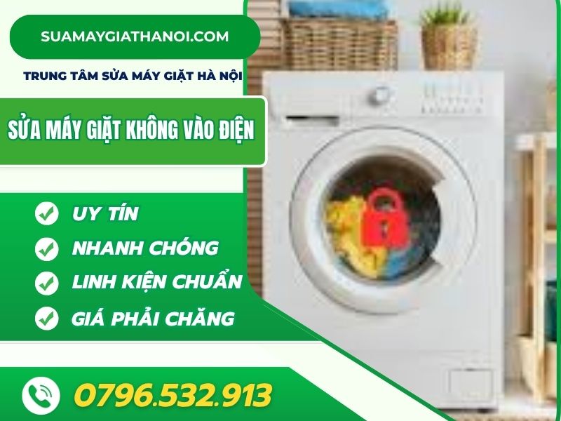 Sửa máy giặt không vào điện – Xử lý nhanh, triệt để tại Hà Nội