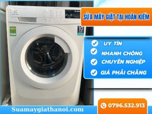 Sửa máy giặt tại Hoàn Kiếm – Nhanh, giá rẻ, bảo hành dài hạn
