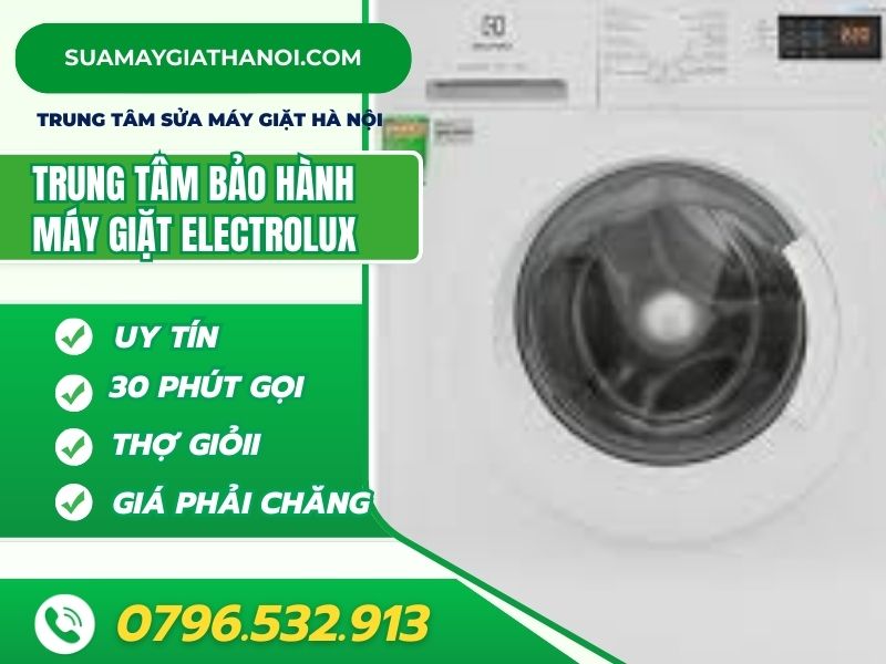 5 Điểm Mạnh Khi Chọn Trung Tâm Bảo Hành Máy Giặt Electrolux Chính Hãng 