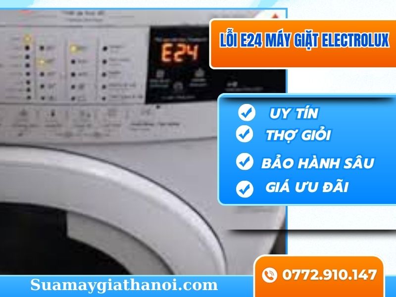 Giải Mã Nhanh 7 Nguyên Nhân và Cách Sửa Lỗi E24 Máy Giặt Electrolux Tại Nhà!