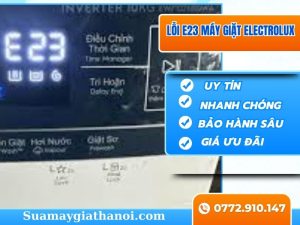  Lỗi E23 Máy Giặt Electrolux Hiểu Rõ Vấn Đề Đang Gặp Phải