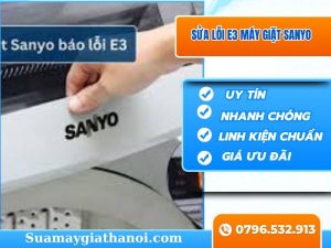 Lỗi E3 Máy Giặt Sanyo- Nguyên Nhân, Cách Sửa Triệt Để