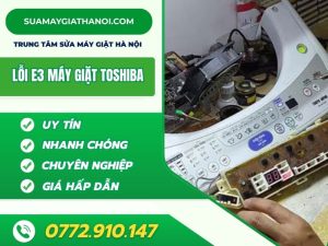 Bật Mí Nguyên Nhân & Cách Khắc Phục Lỗi E3 Máy Giặt Toshiba Nhanh Chóng