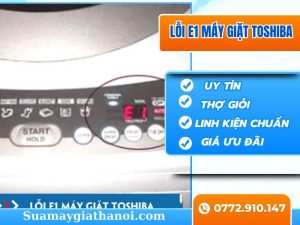 Giải Mã Lỗi E1 Máy Giặt Toshiba Nguyên Nhân, Cách Khắc Phục