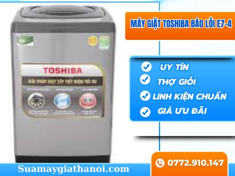 Máy Giặt Toshiba Báo Lỗi E7 4 Nguyên Nhân & Cách Sửa Nhanh Chóng