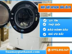 Máy Giặt Hitachi Báo Lỗi F9 – Nguyên Nhân, Cách Khắc Phục Uy Tín Tại Hà Nội