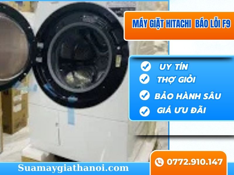 Máy Giặt Hitachi Báo Lỗi F9 – Nguyên Nhân, Cách Khắc Phục Uy Tín Tại Hà Nội