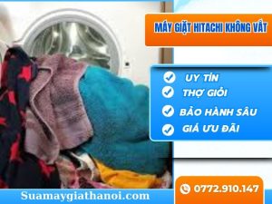 Máy Giặt Hitachi Không Vắt – Nguyên Nhân, Cách Khắc Phục Uy Tín Tại Hà Nội