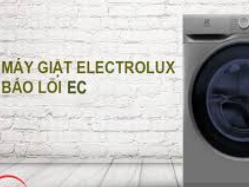Sửa lỗi EC máy giặt Electrolux Lỗi không tải đáng lo ngại của Electrolux