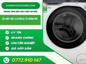 Sửa Máy Giặt Electrolux Tại Hoàng Mai – Dịch Vụ Uy Tín, Chuyên Nghiệp