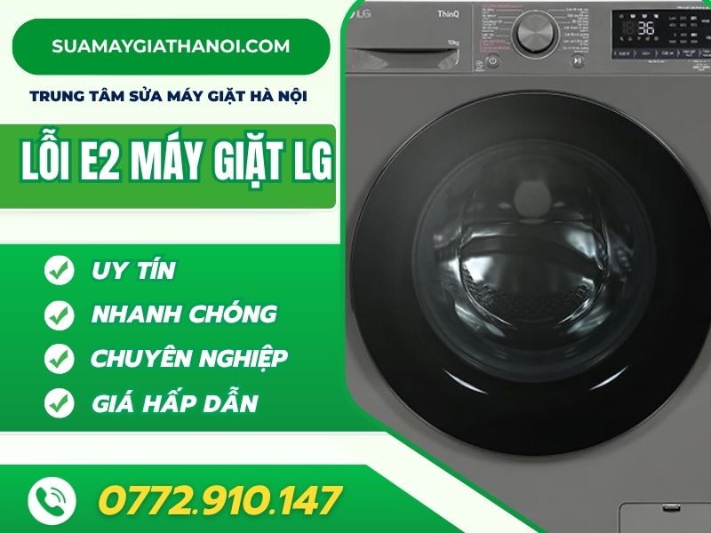 Lỗi E2 Máy Giặt Lg Nguyên Nhân Và Cách Khắc Phục Hiệu Quả