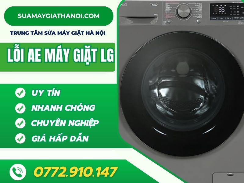 Máy Giặt Lg Báo Lỗi Ae Nguyên Nhân, Cách Xử Lý Và Dịch Vụ Sửa Chữa Tại Hà Nội