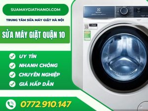 Sửa Máy Giặt Tại Nhà Quận 10 Hcm Uy Tín – 0772.910.147